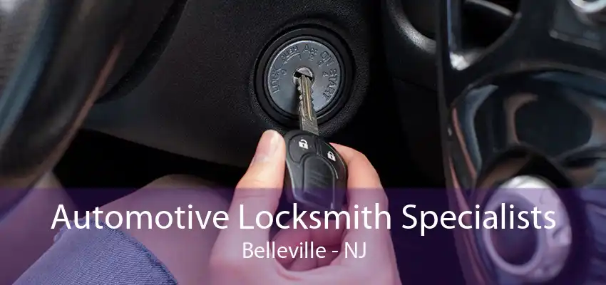 Automotive Locksmith Specialists Belleville - NJ