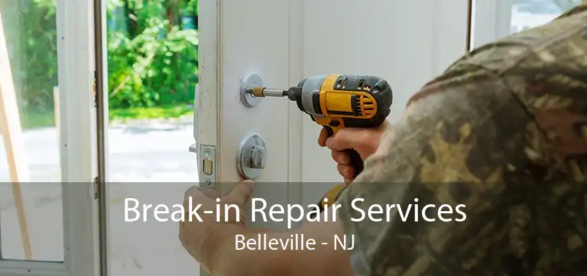 Break-in Repair Services Belleville - NJ