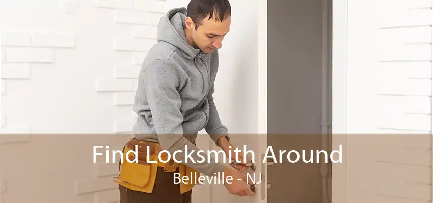 Find Locksmith Around Belleville - NJ