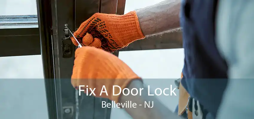 Fix A Door Lock Belleville - NJ