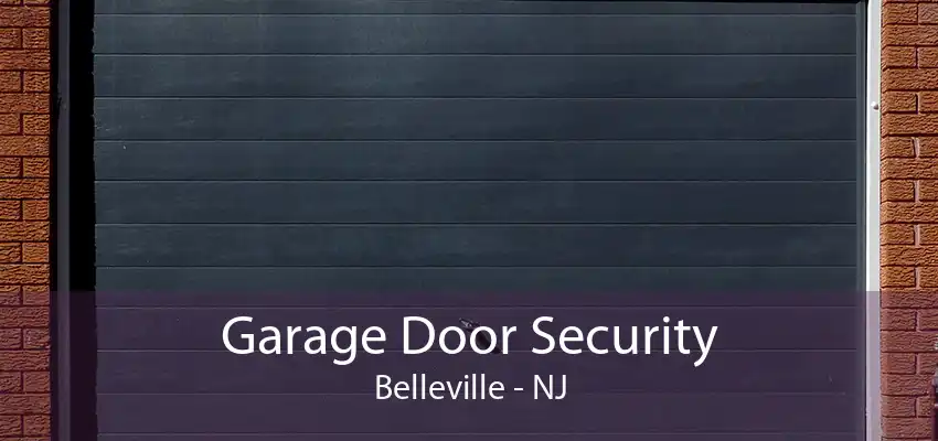 Garage Door Security Belleville - NJ