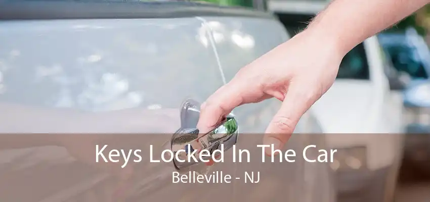 Keys Locked In The Car Belleville - NJ