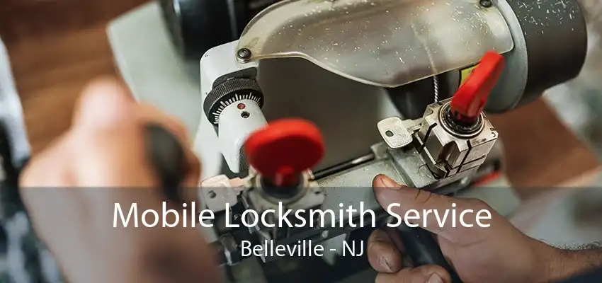 Mobile Locksmith Service Belleville - NJ