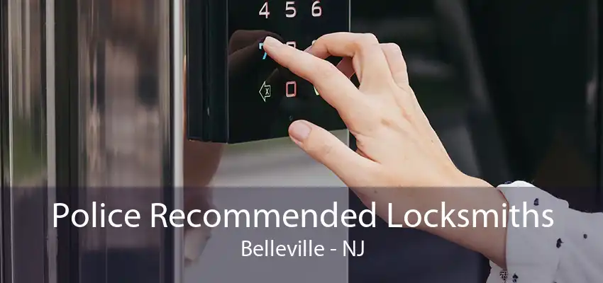 Police Recommended Locksmiths Belleville - NJ