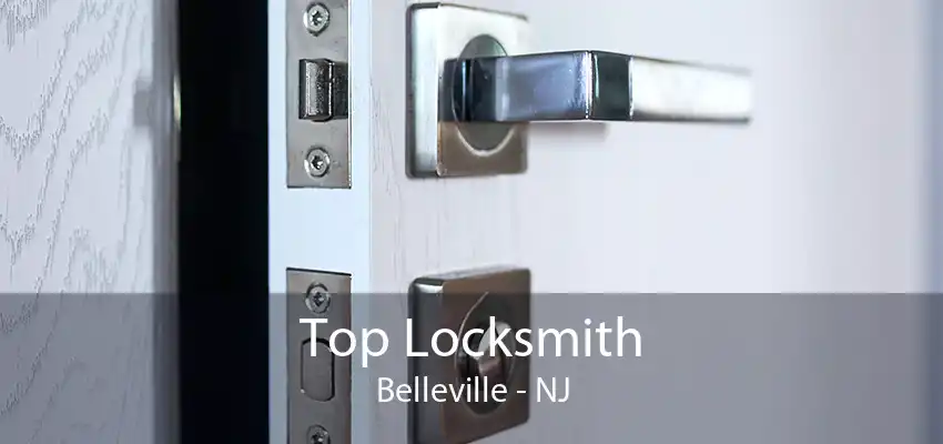 Top Locksmith Belleville - NJ